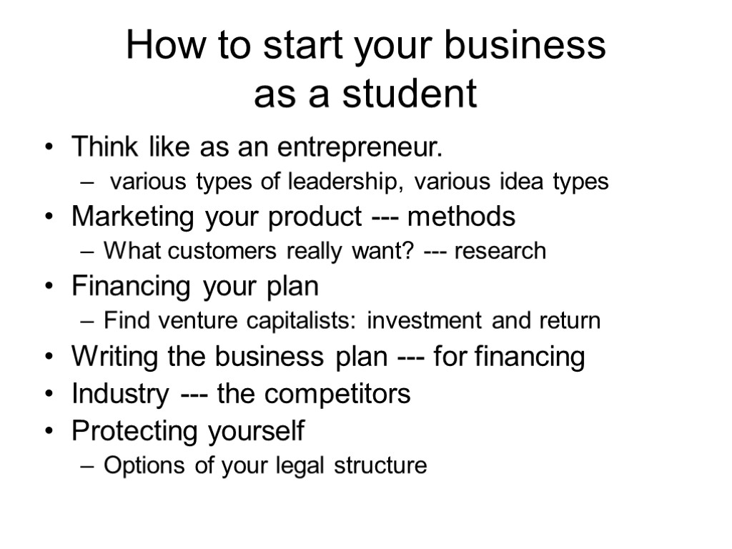 How to start your business as a student Think like as an entrepreneur. various